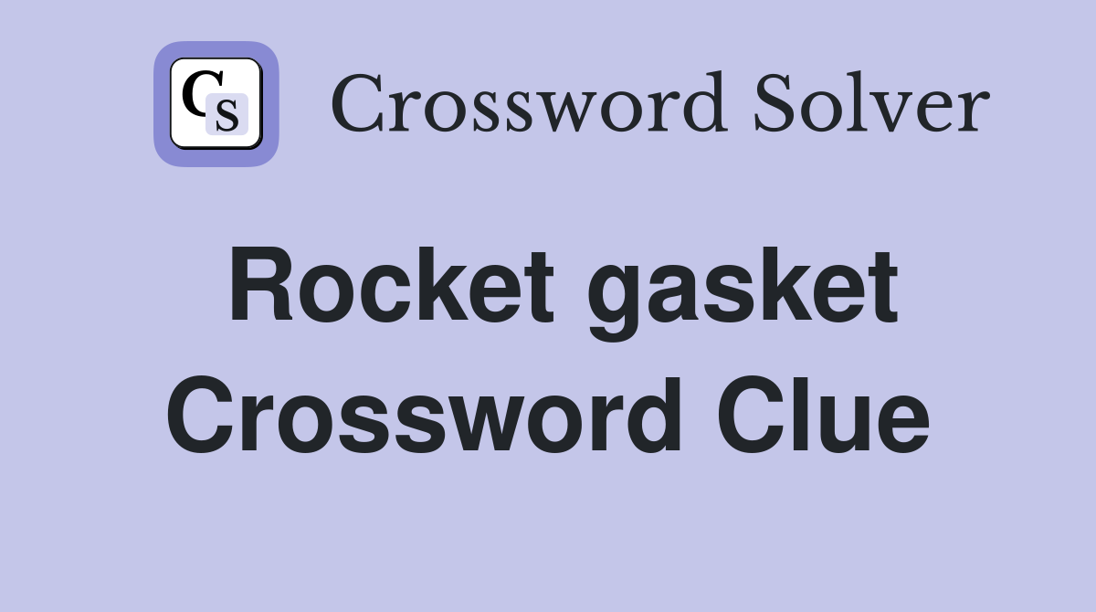 Rocket gasket Crossword Clue