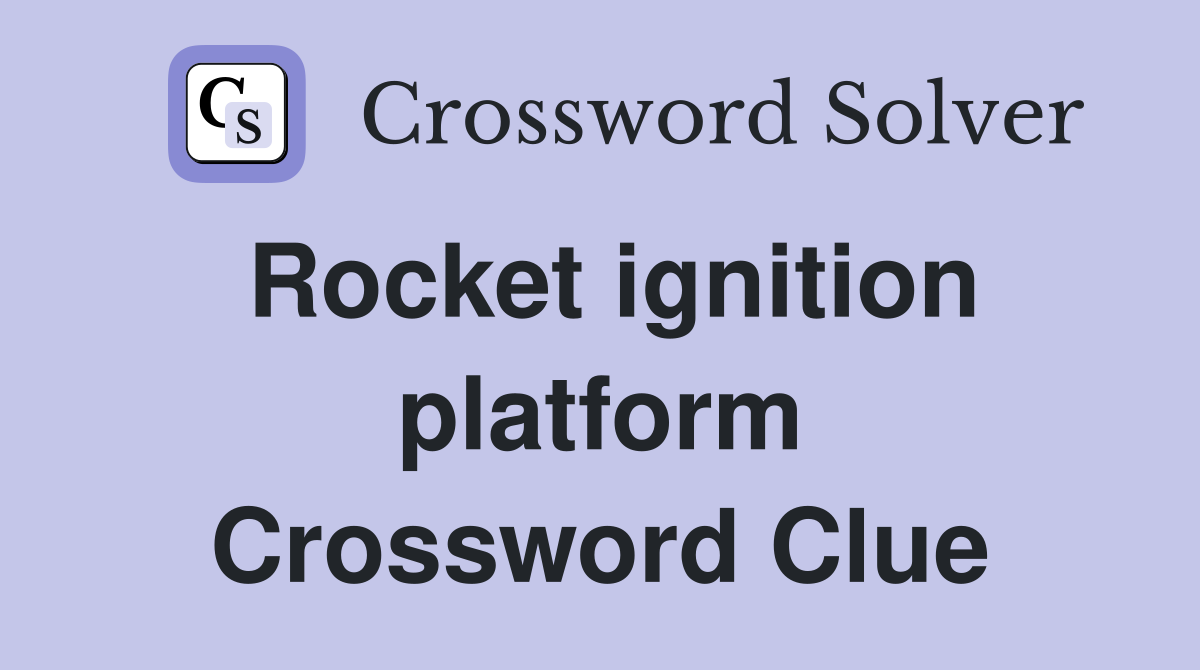 Rocket ignition platform Crossword Clue