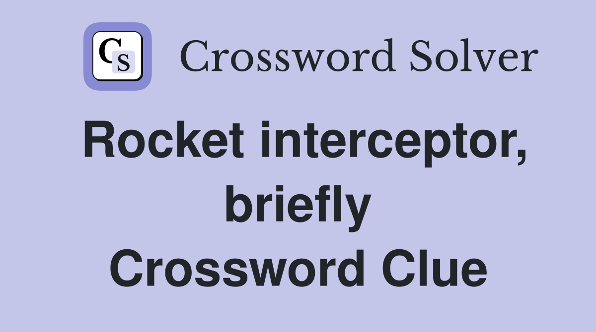 Rocket interceptor, briefly Crossword Clue