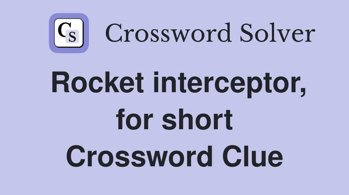Rocket interceptor, for short Crossword Clue