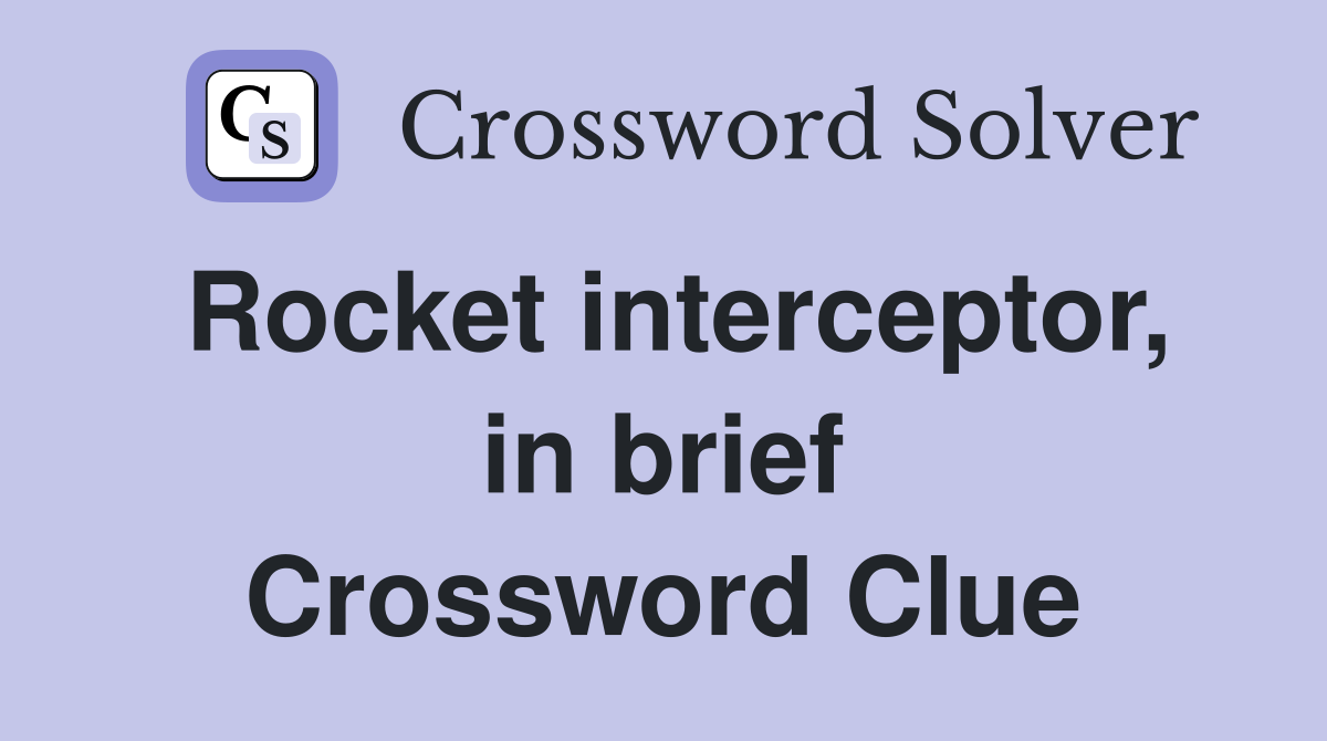 Rocket interceptor, in brief Crossword Clue