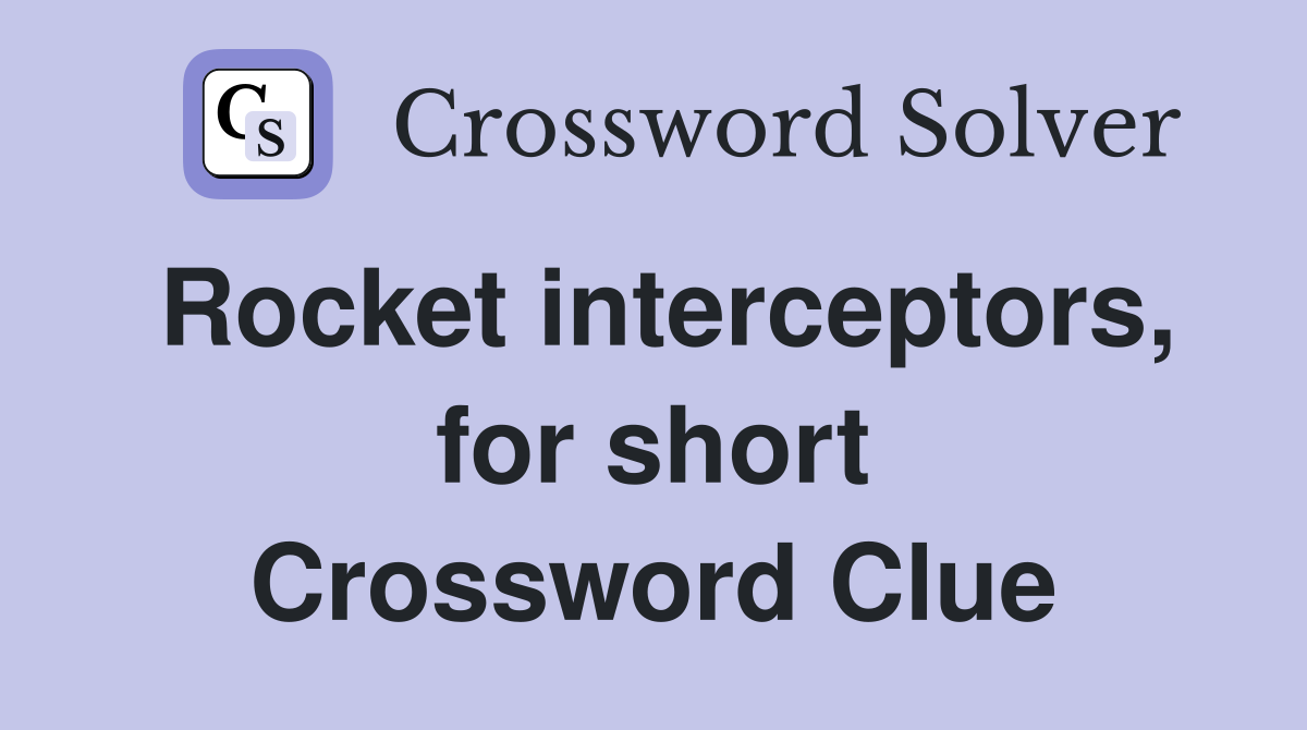 Rocket interceptors, for short Crossword Clue