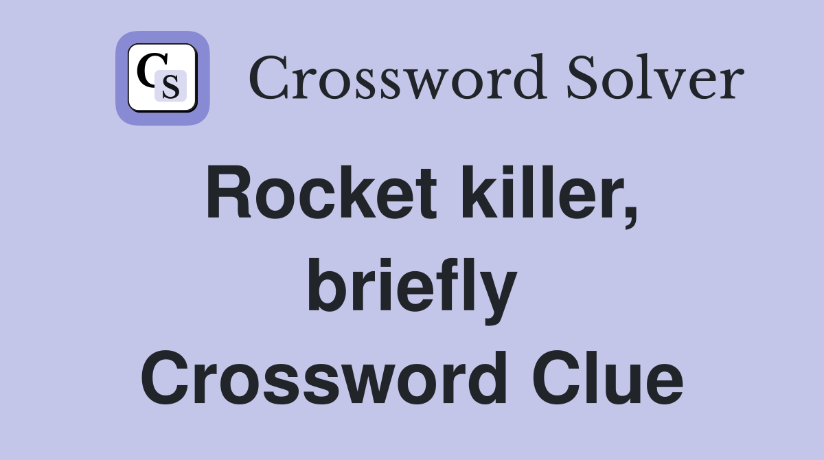Rocket killer, briefly Crossword Clue
