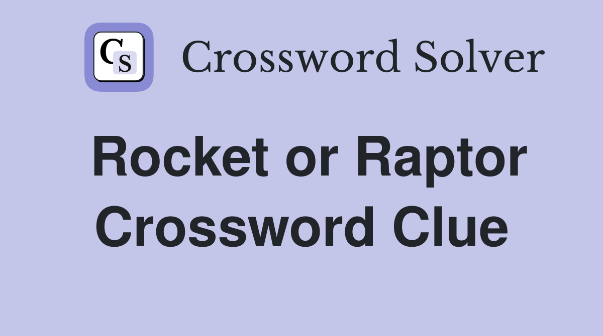 Rocket or Raptor Crossword Clue