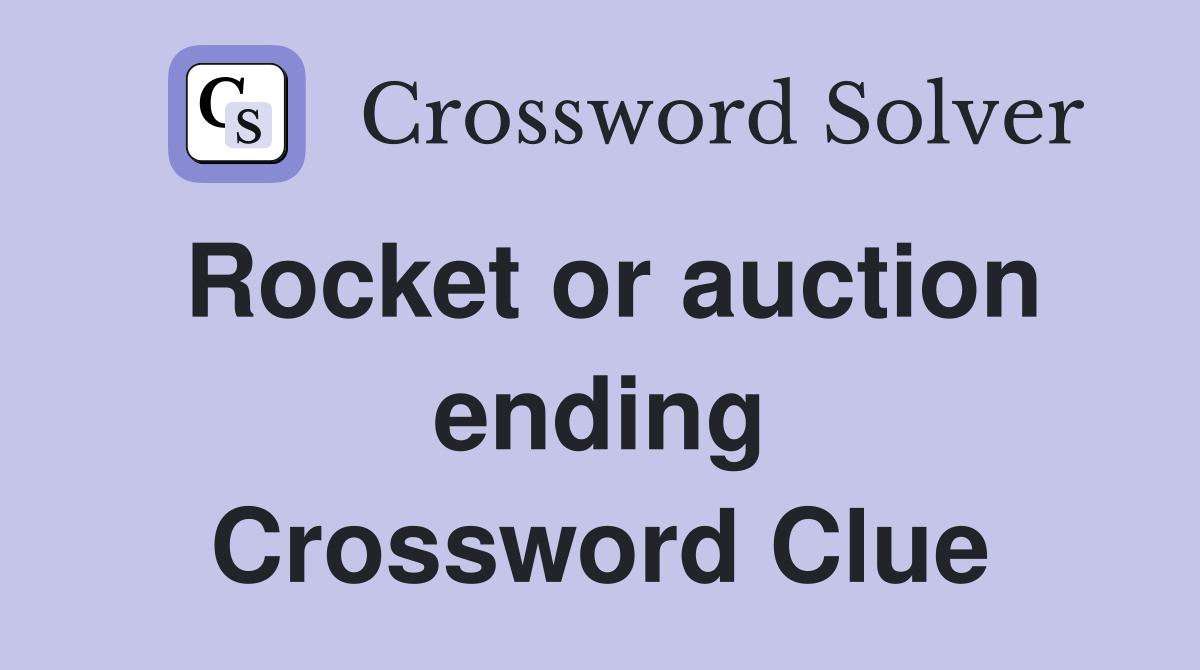 Rocket or auction ending Crossword Clue