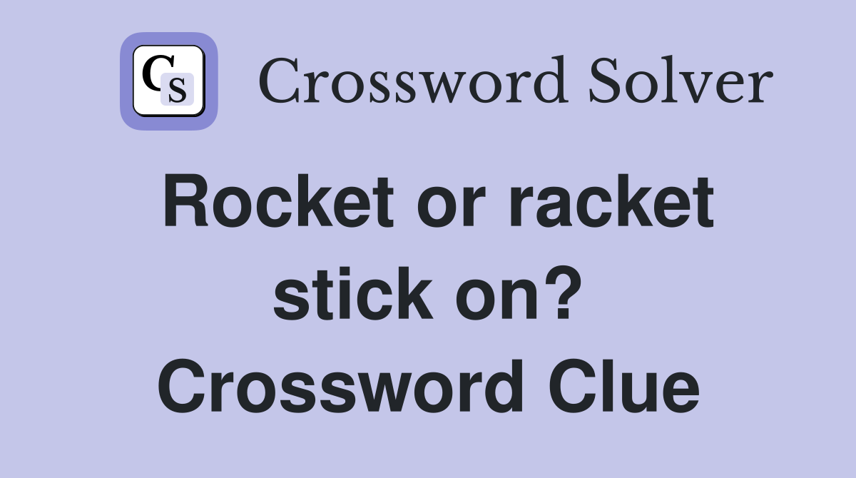 Rocket or racket stick on? Crossword Clue