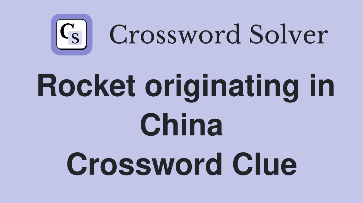Rocket originating in China Crossword Clue