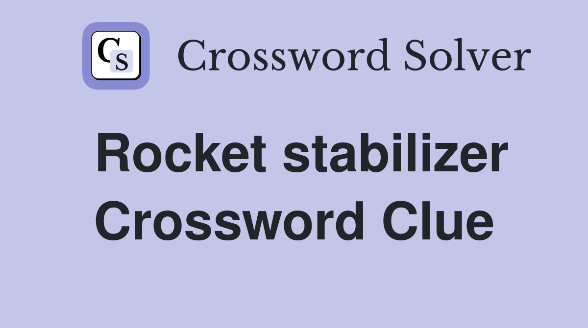 Rocket stabilizer Crossword Clue