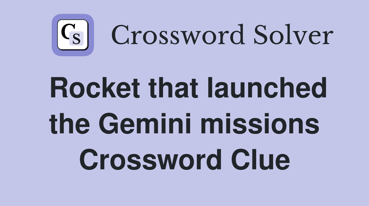 Rocket that launched the Gemini missions Crossword Clue