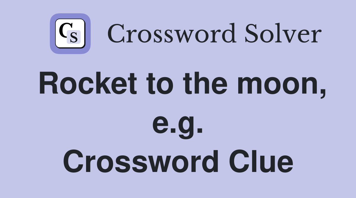 Rocket to the moon, e.g. Crossword Clue