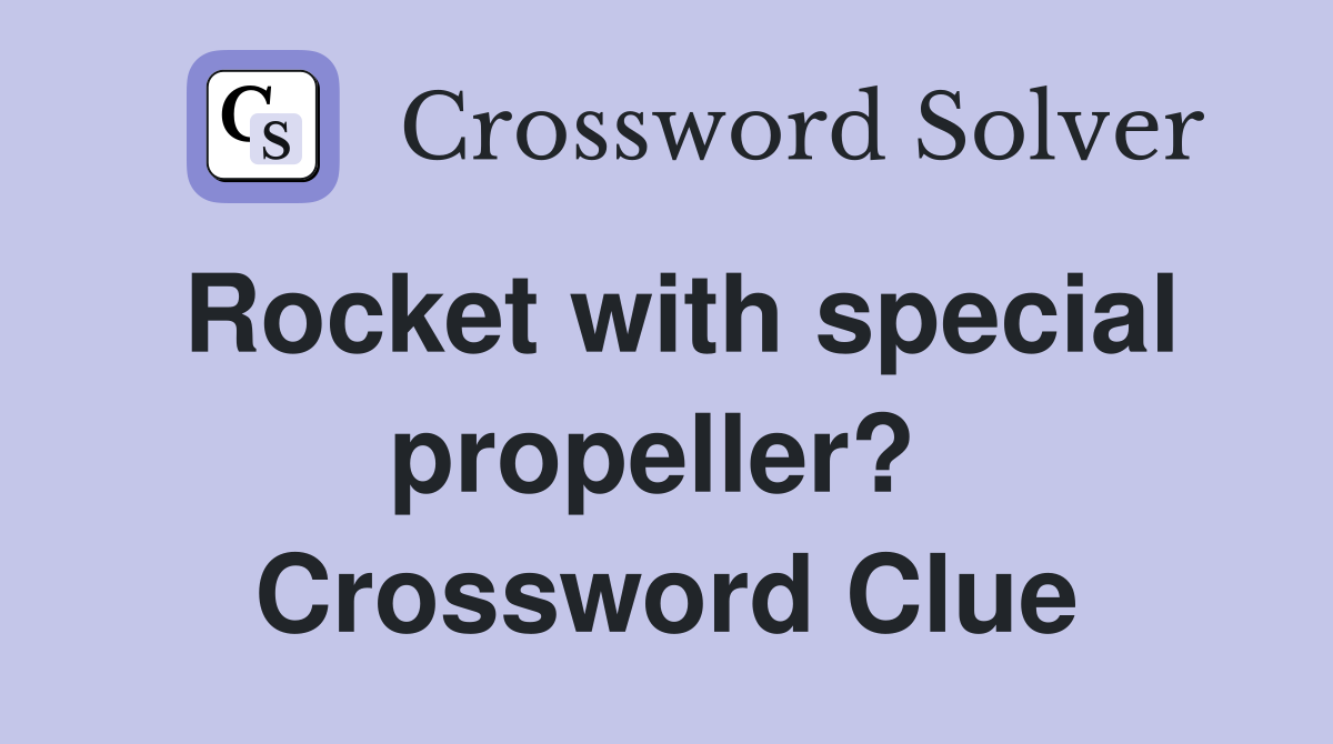 Rocket with special propeller?  Crossword Clue