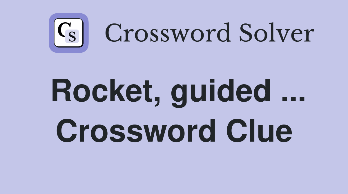 Rocket, guided ... Crossword Clue