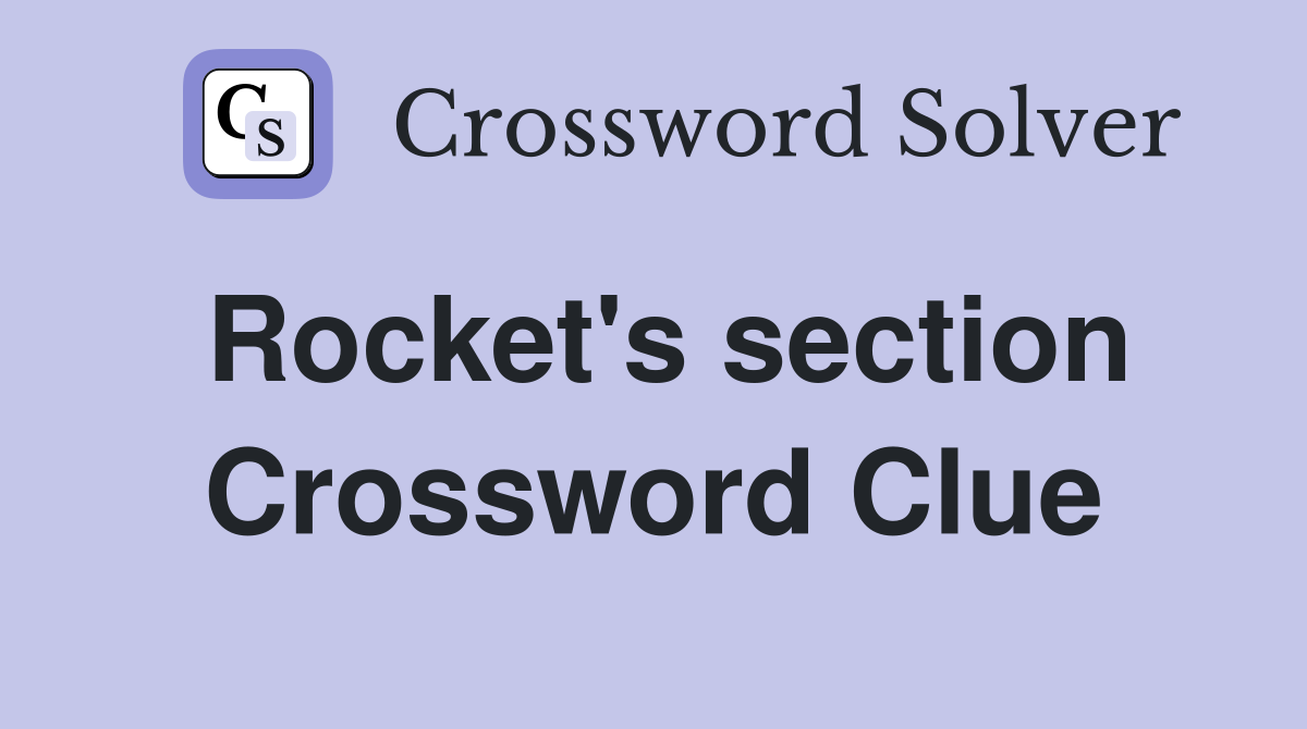Rocket's section Crossword Clue