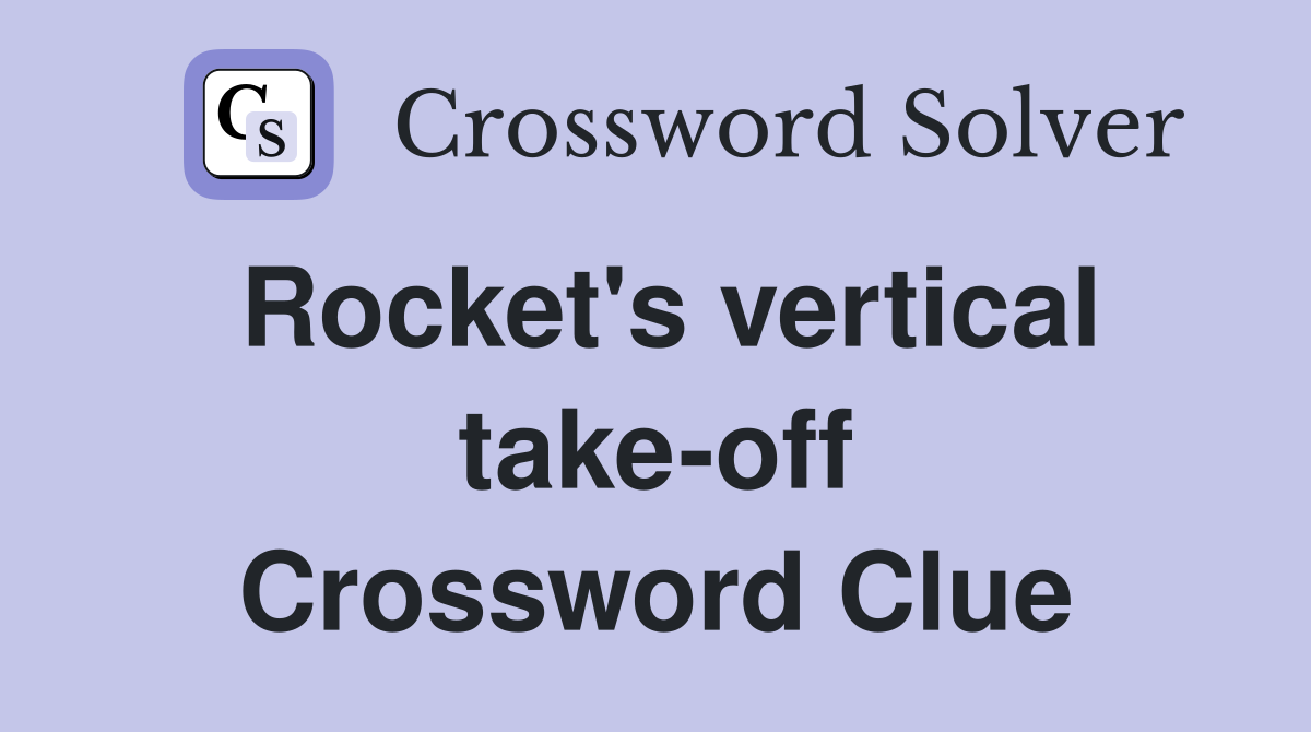 Rocket's vertical take-off Crossword Clue
