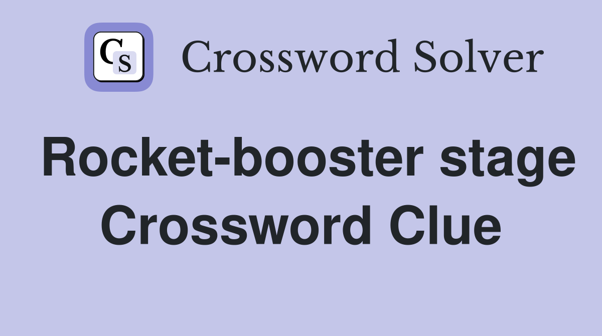 Rocket-booster stage Crossword Clue