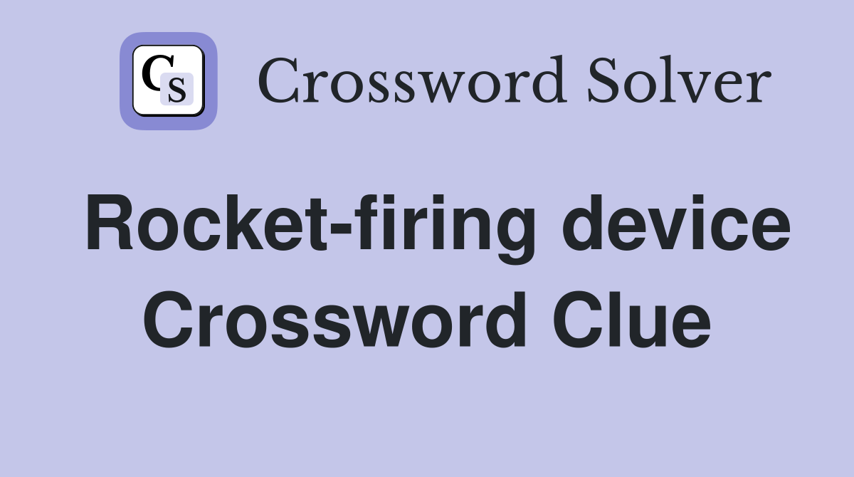 Rocket-firing device Crossword Clue