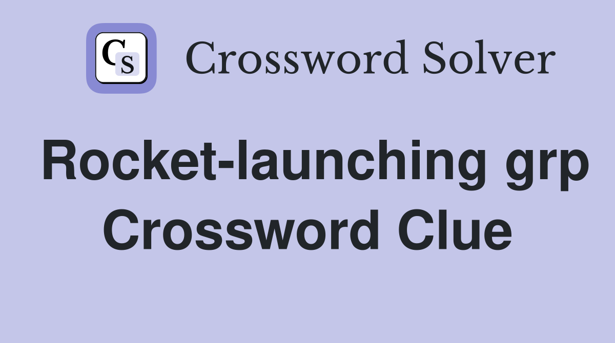 Rocket-launching grp Crossword Clue