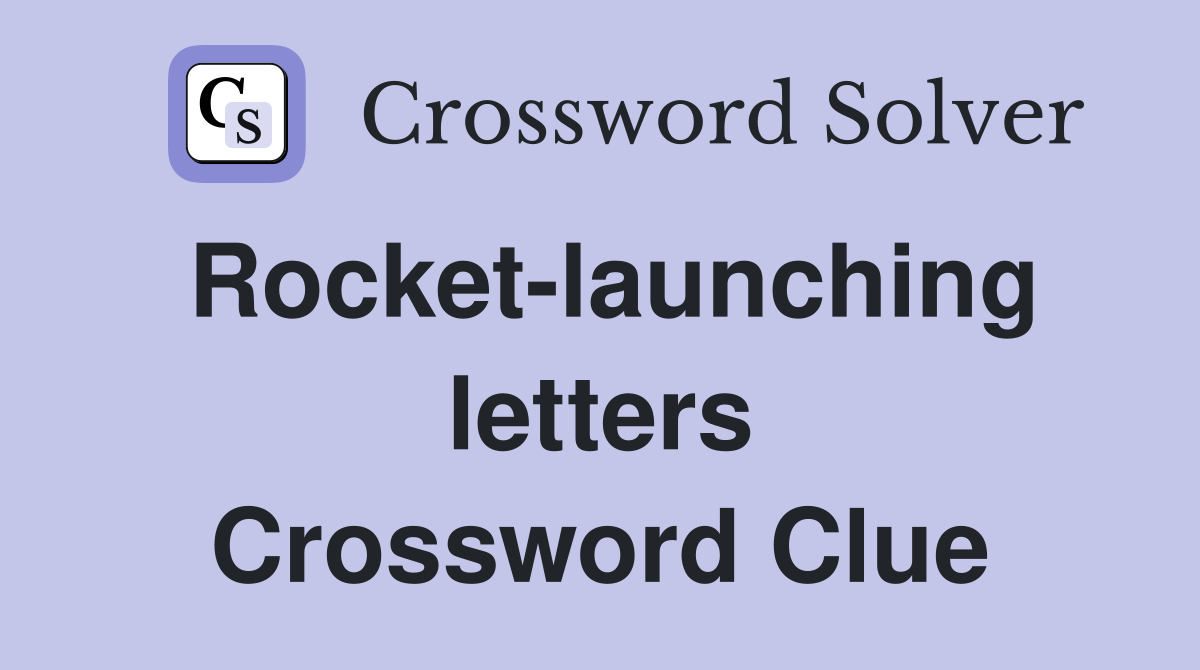 Rocket-launching letters Crossword Clue