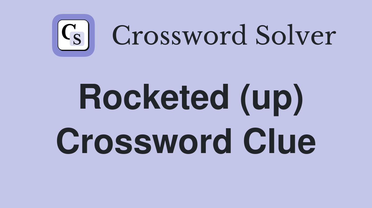 Rocketed (up) Crossword Clue