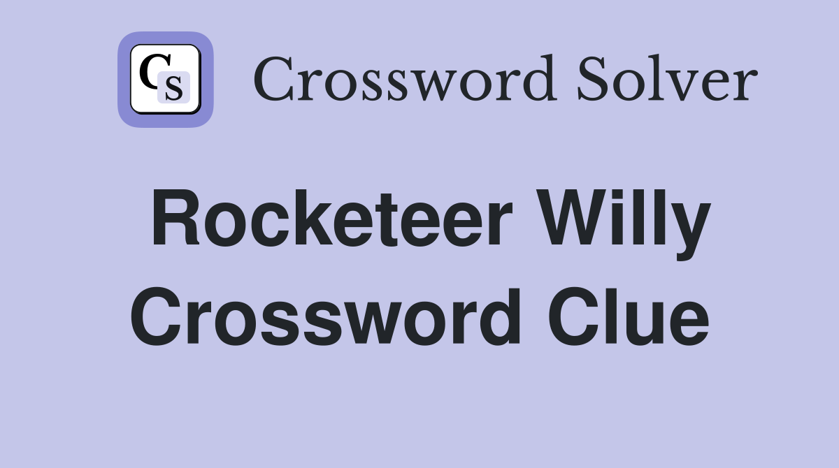 Rocketeer Willy Crossword Clue