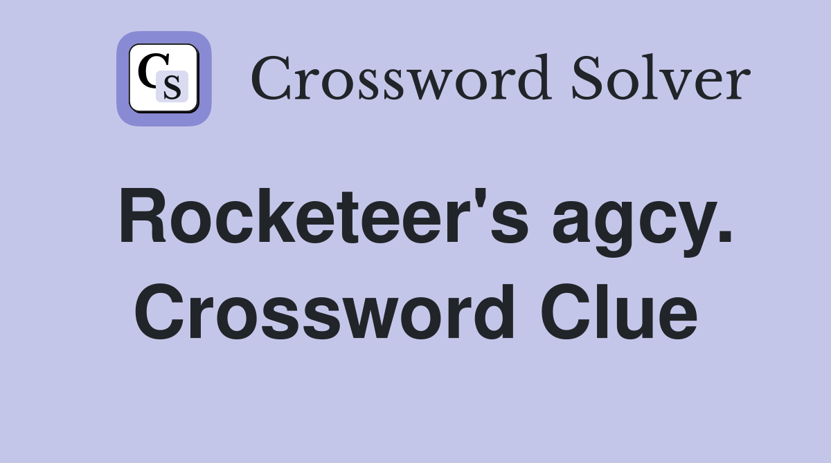 Rocketeer's agcy. Crossword Clue