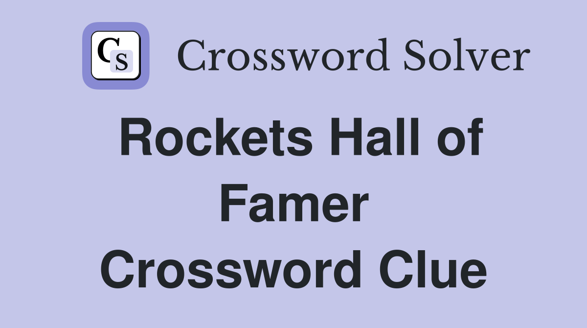 Rockets Hall of Famer Crossword Clue