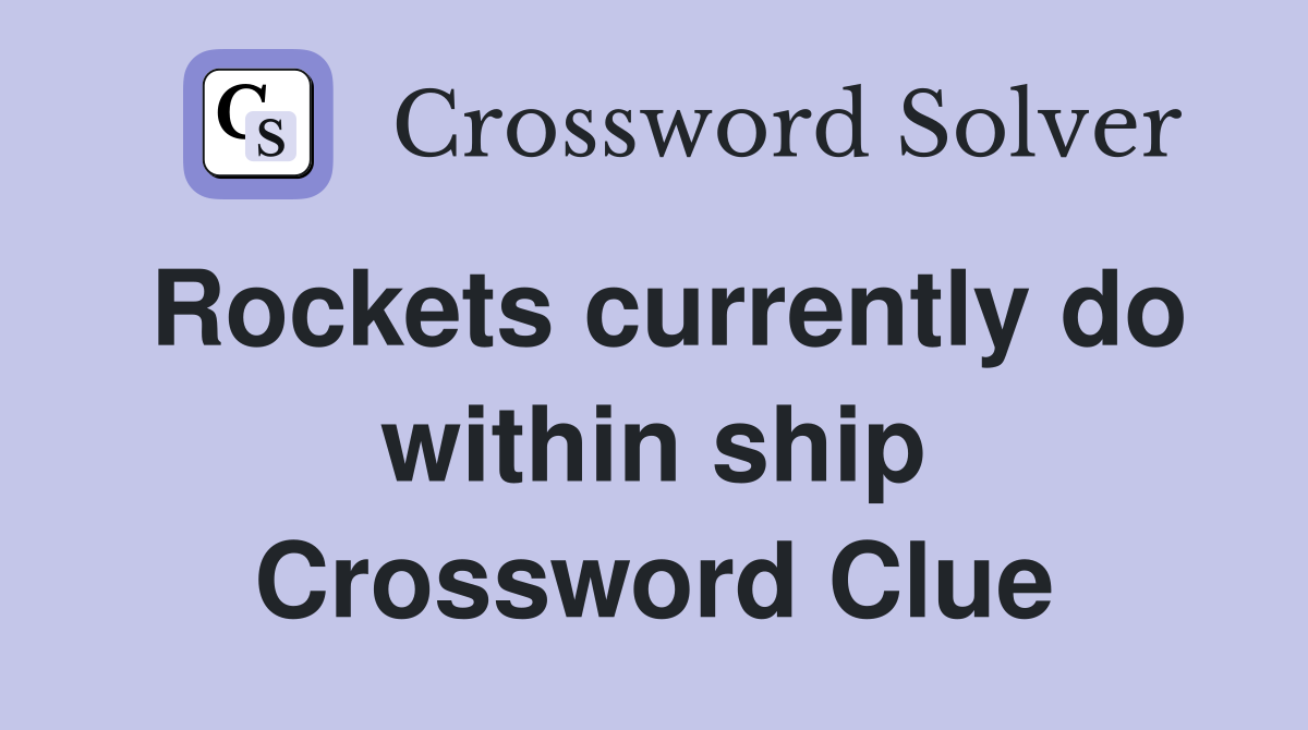 Rockets currently do within ship Crossword Clue