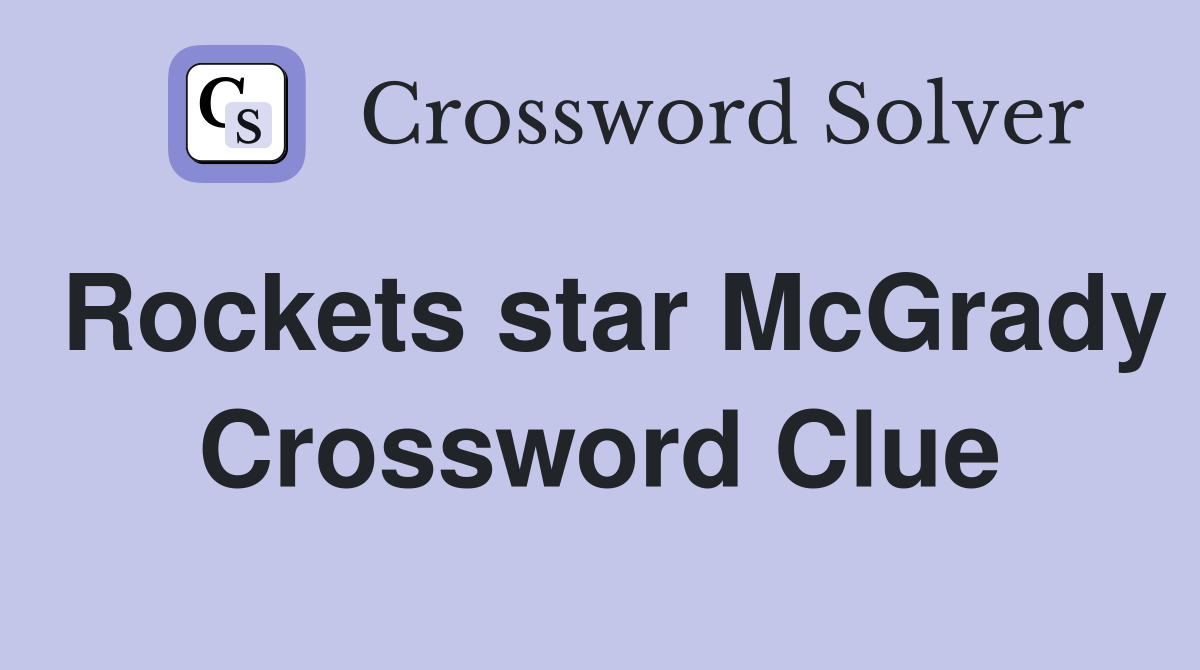 Rockets star McGrady Crossword Clue