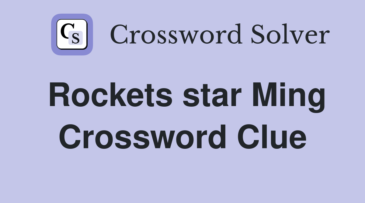 Rockets star Ming Crossword Clue