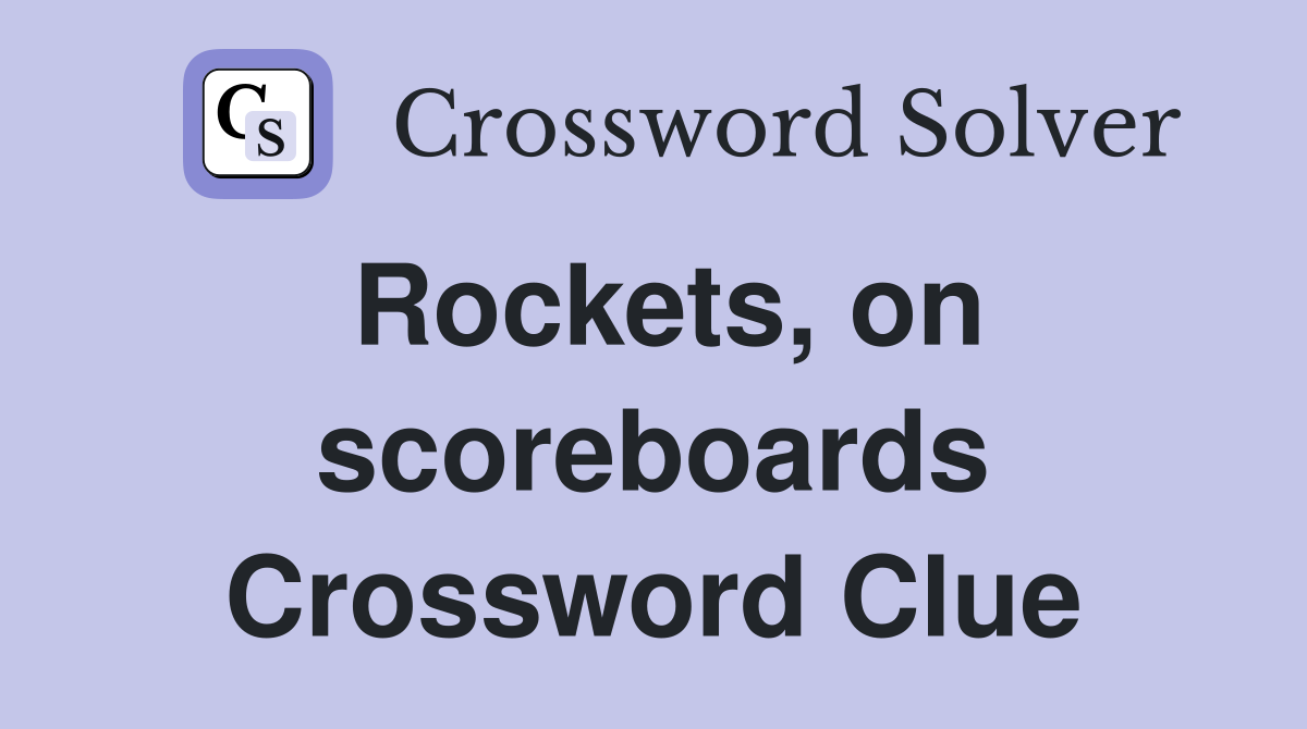 Rockets, on scoreboards Crossword Clue