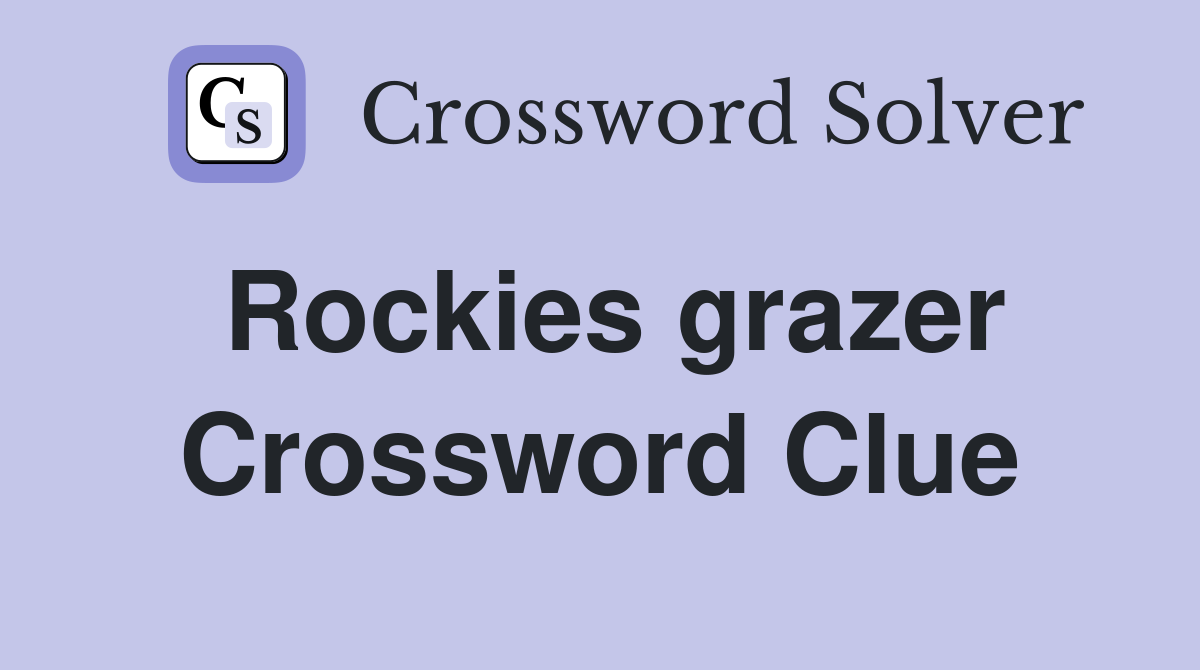 Rockies grazer Crossword Clue