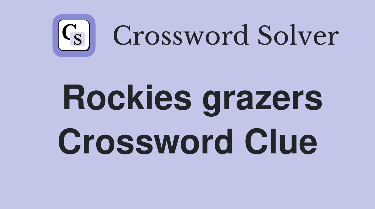 Rockies grazers Crossword Clue