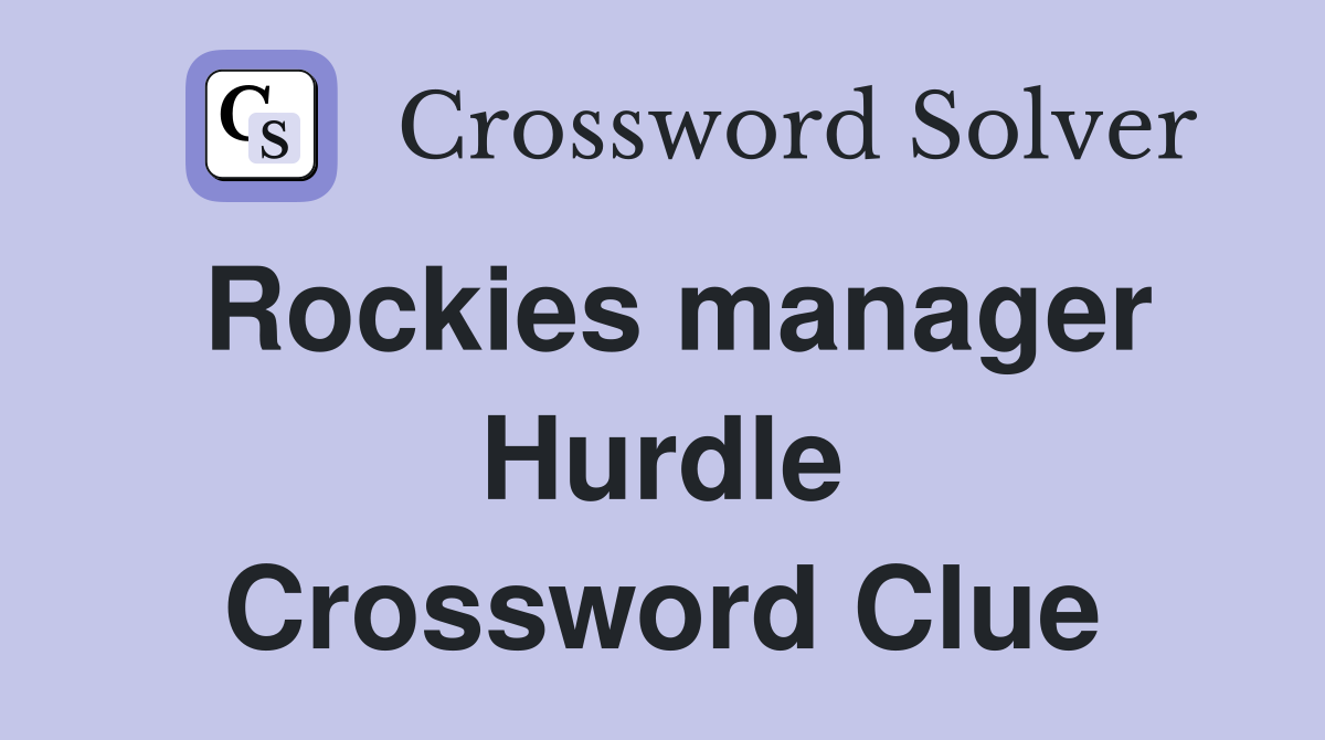 Rockies manager Hurdle Crossword Clue