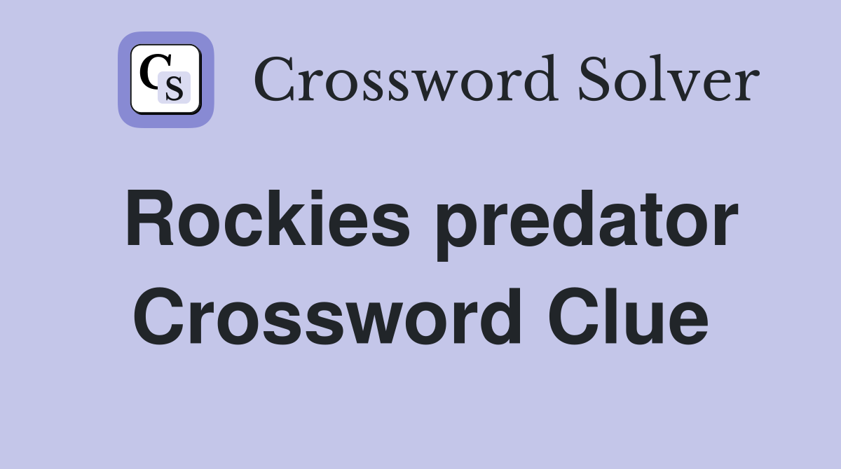 Rockies predator Crossword Clue