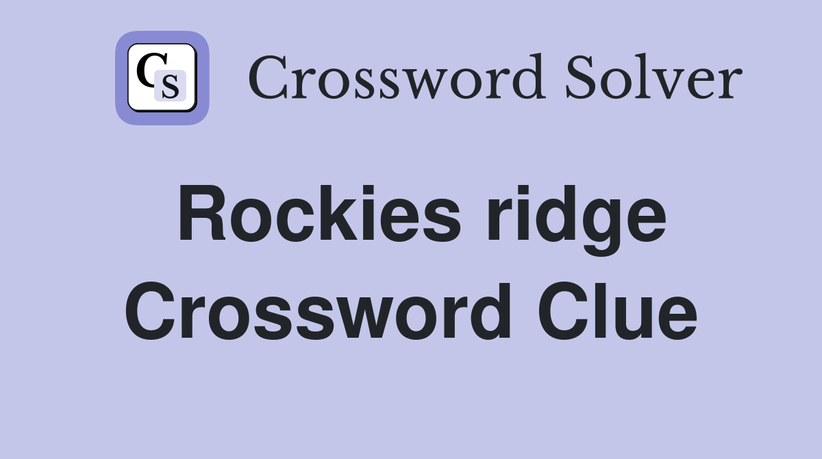 Rockies ridge Crossword Clue