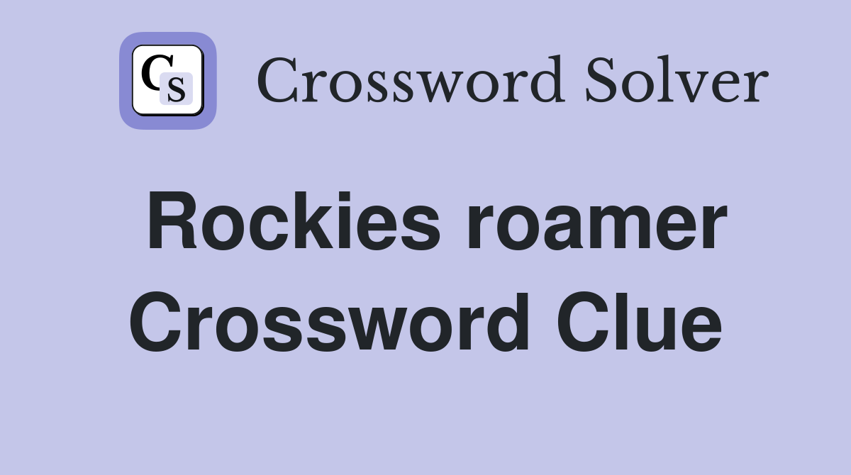 Rockies roamer Crossword Clue