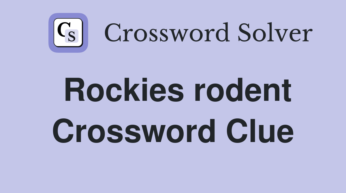 Rockies rodent Crossword Clue Answers Crossword Solver