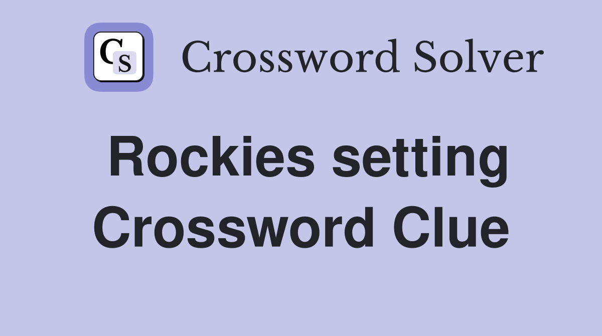 Rockies setting Crossword Clue