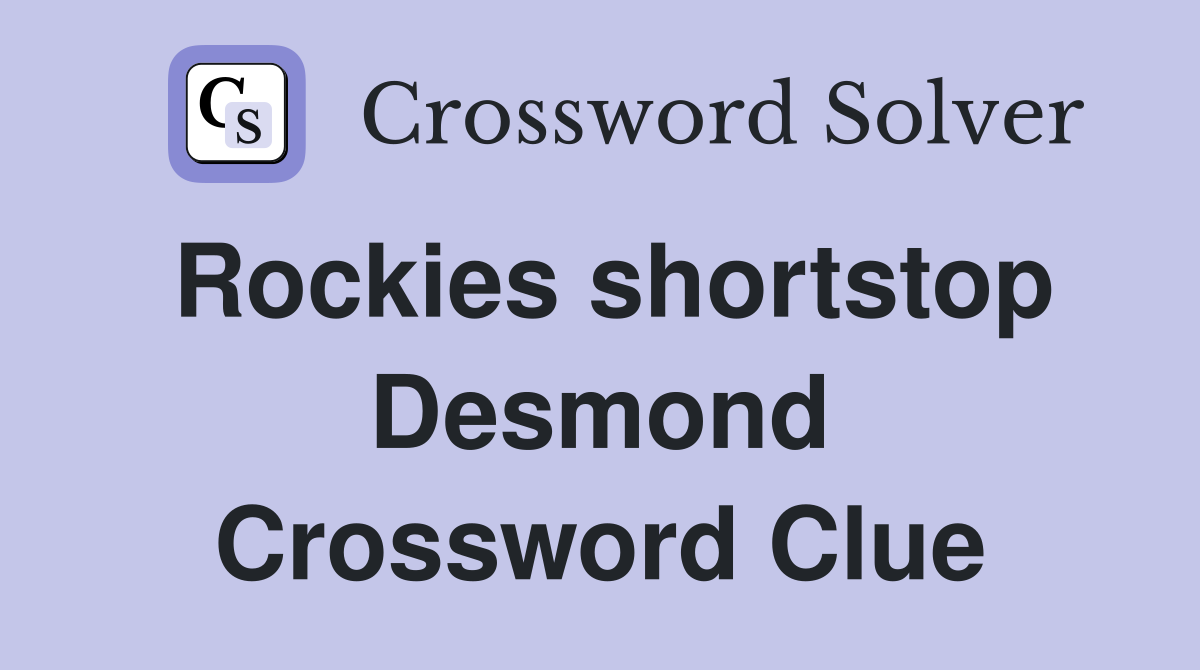 Rockies shortstop Desmond Crossword Clue