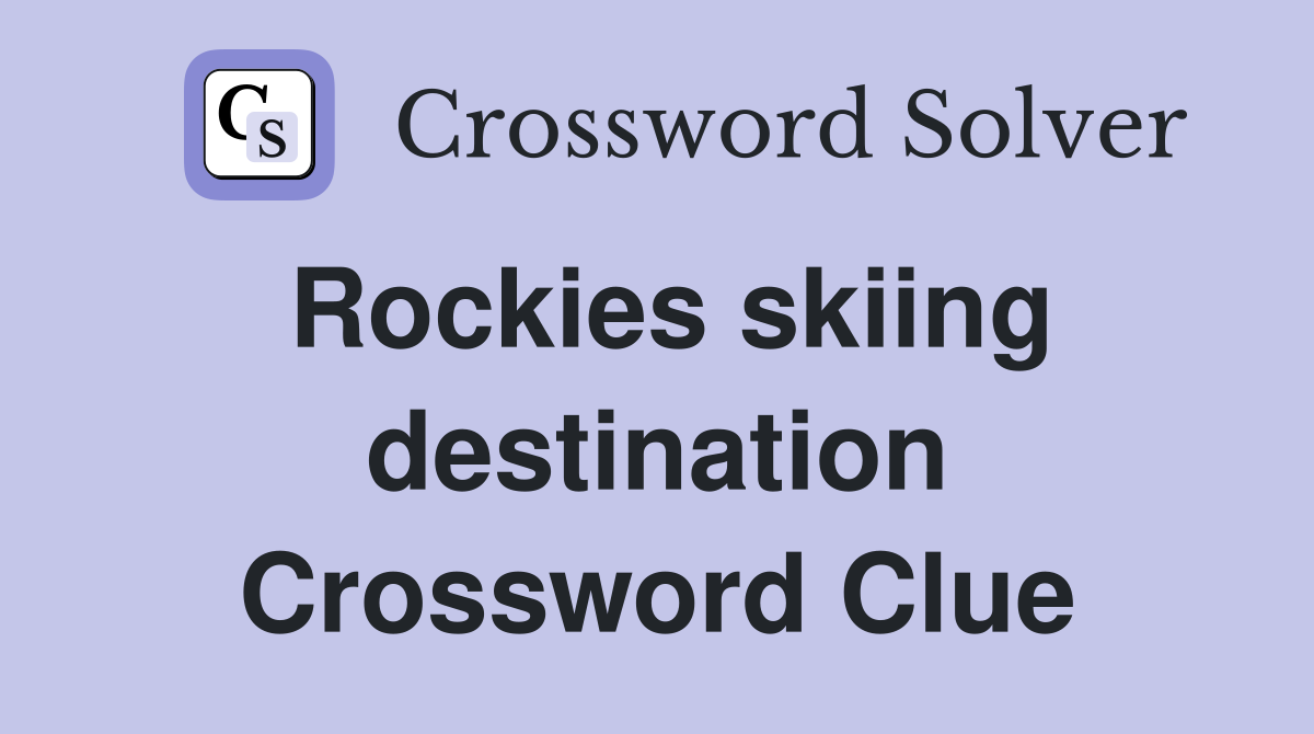 Rockies skiing destination Crossword Clue
