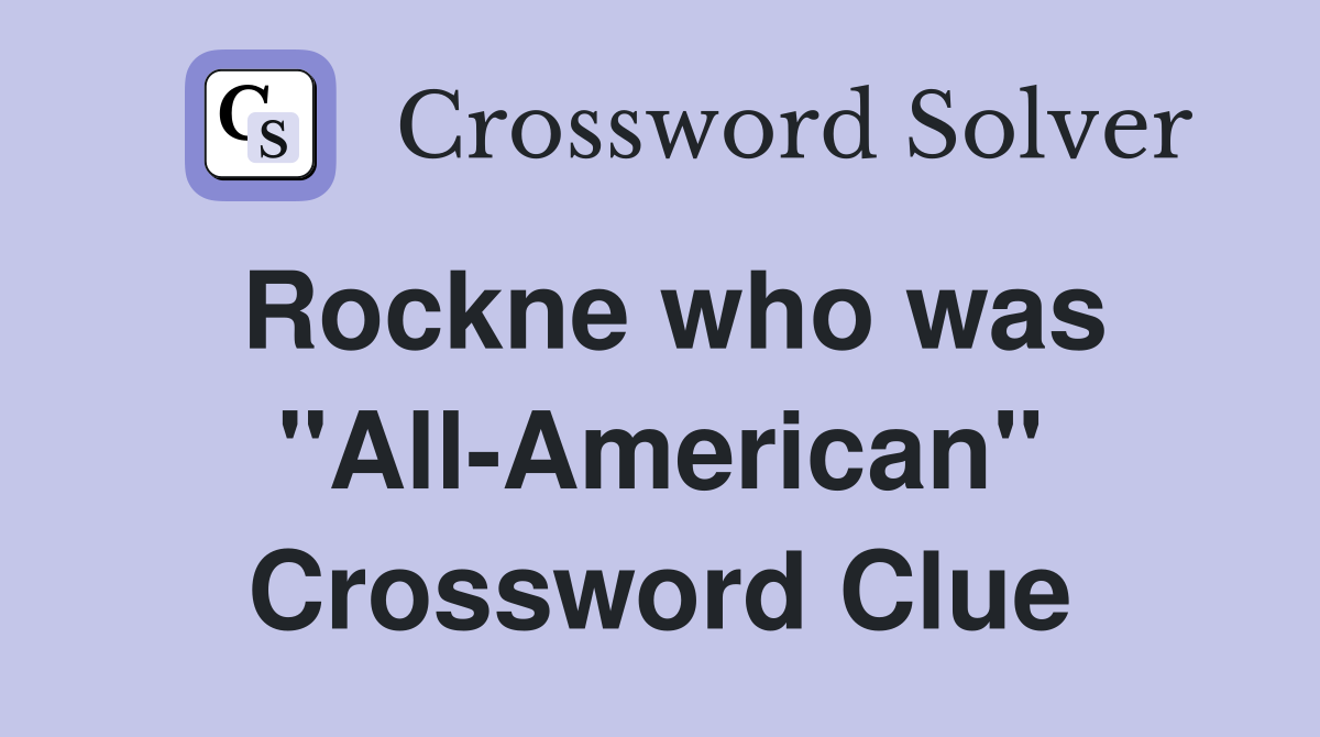 Rockne who was "All-American" Crossword Clue
