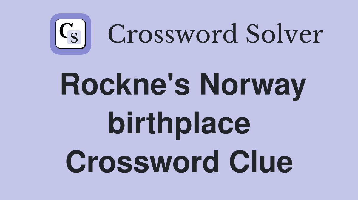 Rockne's Norway birthplace Crossword Clue