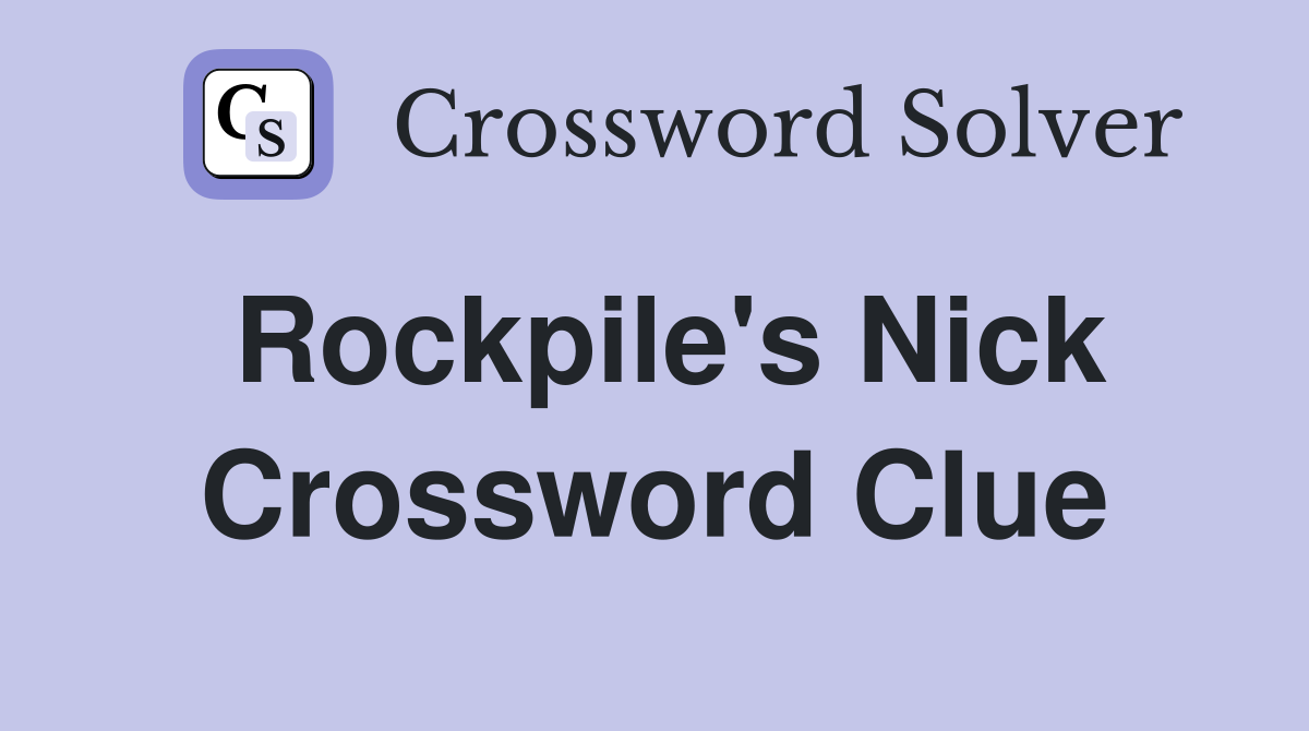 Rockpile's Nick Crossword Clue