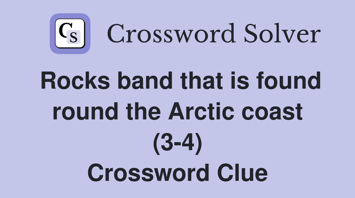Rocks band that is found round the Arctic coast (3-4) Crossword Clue