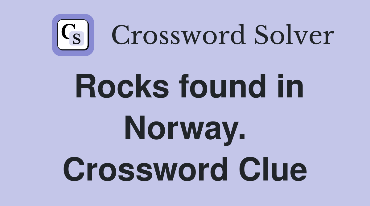 Rocks found in Norway. Crossword Clue