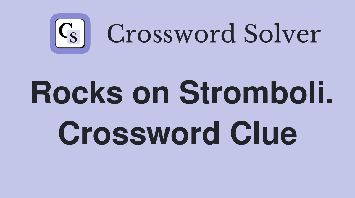 Rocks on Stromboli. Crossword Clue