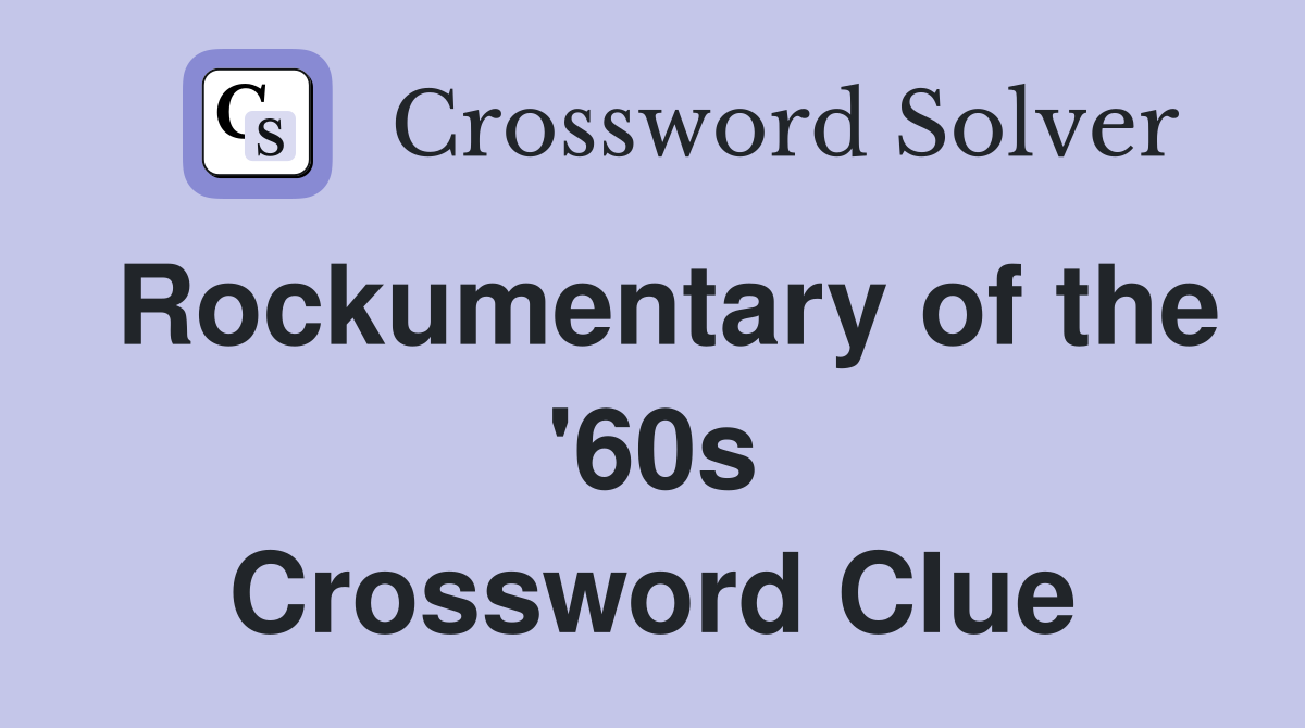 Rockumentary of the '60s Crossword Clue