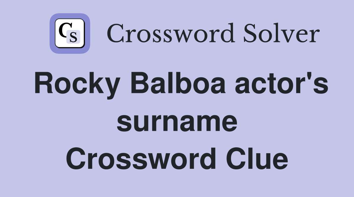 Rocky Balboa actor's surname Crossword Clue