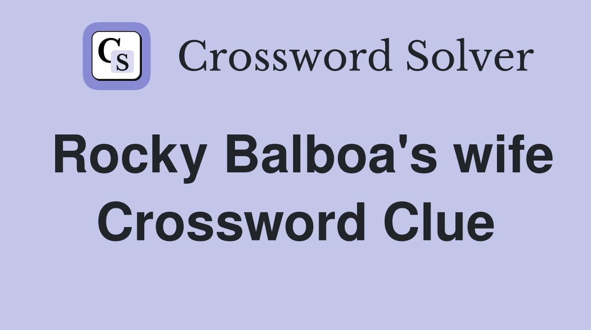 Rocky Balboa's wife Crossword Clue