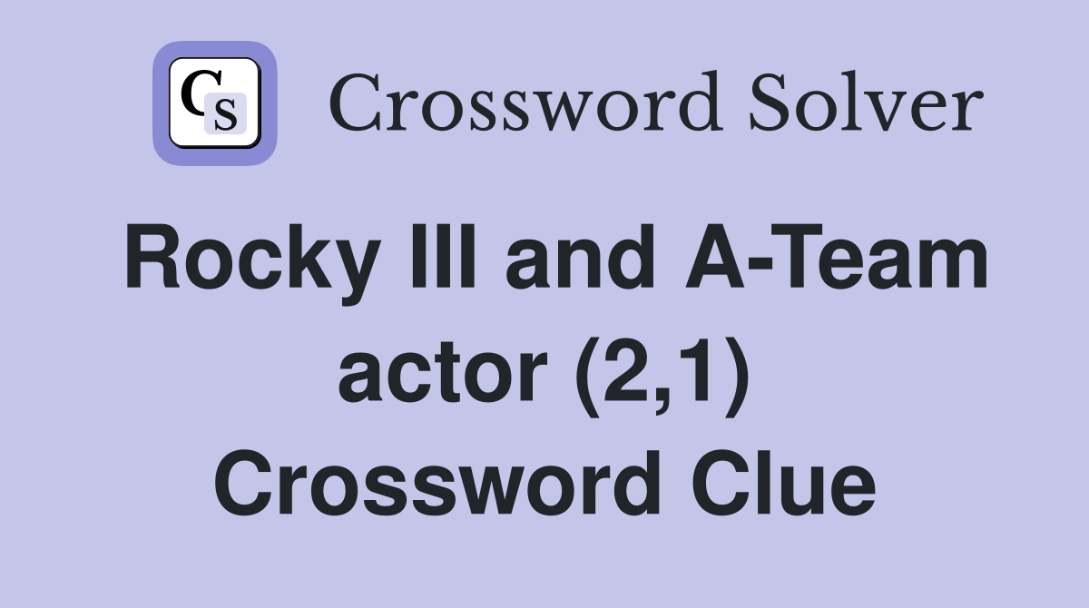 Rocky III and A-Team actor (2,1) Crossword Clue